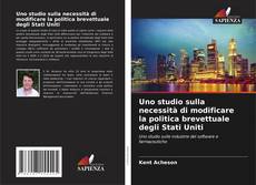 Copertina di Uno studio sulla necessità di modificare la politica brevettuale degli Stati Uniti