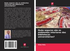 Bookcover of Quão seguros são os ambientes interiores das bibliotecas universitárias?