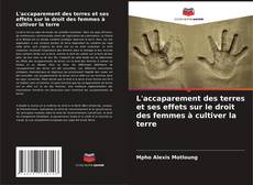 L'accaparement des terres et ses effets sur le droit des femmes à cultiver la terre kitap kapağı