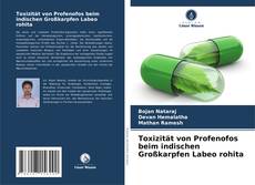 Bookcover of Toxizität von Profenofos beim indischen Großkarpfen Labeo rohita