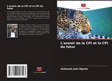 L'avenir de la CPI et la CPI du futur kitap kapağı