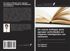 Bookcover of Un nuevo enfoque para agrupar actividades en hogares inteligentes con sensores
