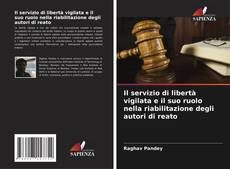 Bookcover of Il servizio di libertà vigilata e il suo ruolo nella riabilitazione degli autori di reato