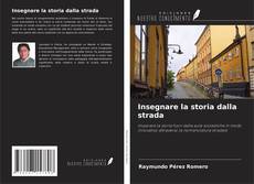 Bookcover of Insegnare la storia dalla strada