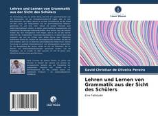 Bookcover of Lehren und Lernen von Grammatik aus der Sicht des Schülers
