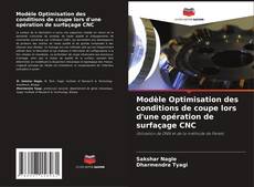 Обложка Modèle Optimisation des conditions de coupe lors d'une opération de surfaçage CNC