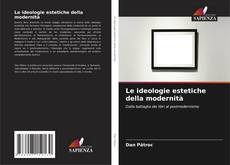 Couverture de Le ideologie estetiche della modernità