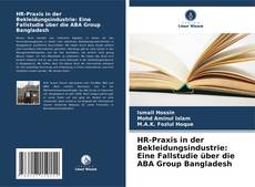 HR-Praxis in der Bekleidungsindustrie: Eine Fallstudie über die ABA Group Bangladesh kitap kapağı