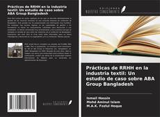 Portada del libro de Prácticas de RRHH en la industria textil: Un estudio de caso sobre ABA Group Bangladesh