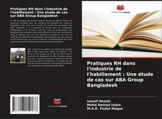 Pratiques RH dans l'industrie de l'habillement : Une étude de cas sur ABA Group Bangladesh kitap kapağı