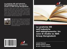 Обложка Le pratiche HR nell'industria dell'abbigliamento: Un caso di studio su ABA Group Bangladesh