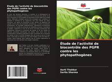 Étude de l'activité de biocontrôle des PGPR contre les phytopathogènes kitap kapağı