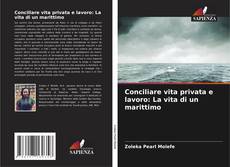 Couverture de Conciliare vita privata e lavoro: La vita di un marittimo