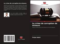 Borítókép a  Le crime de corruption de mineurs - hoz