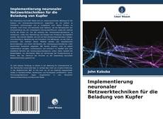 Buchcover von Implementierung neuronaler Netzwerktechniken für die Beladung von Kupfer