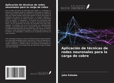 Capa do livro de Aplicación de técnicas de redes neuronales para la carga de cobre 
