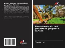 Copertina di Risorse forestali: Una prospettiva geografica - Parte III