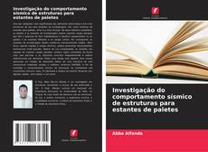 Capa do livro de Investigação do comportamento sísmico de estruturas para estantes de paletes 