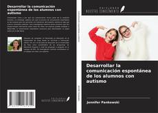 Capa do livro de Desarrollar la comunicación espontánea de los alumnos con autismo 