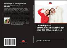 Обложка Développer la communication spontanée chez les élèves autistes