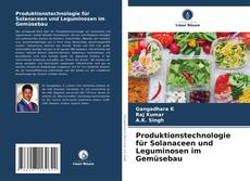 Обложка Produktionstechnologie für Solanaceen und Leguminosen im Gemüsebau