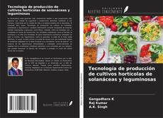 Tecnología de producción de cultivos hortícolas de solanáceas y leguminosas kitap kapağı