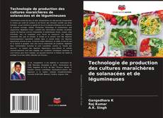 Technologie de production des cultures maraîchères de solanacées et de légumineuses kitap kapağı