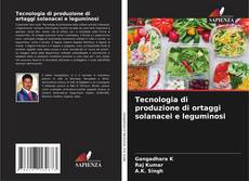 Couverture de Tecnologia di produzione di ortaggi solanacei e leguminosi