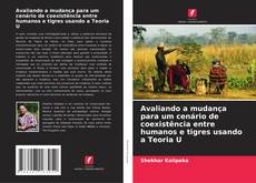 Buchcover von Avaliando a mudança para um cenário de coexistência entre humanos e tigres usando a Teoria U