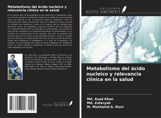 Capa do livro de Metabolismo del ácido nucleico y relevancia clínica en la salud 