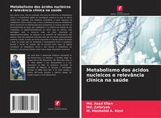 Обложка Metabolismo dos ácidos nucleicos e relevância clínica na saúde