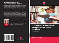 Bookcover of O conceito principal da aprendizagem auto-regulada