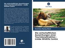 Обложка Die wirtschaftlichen Auswirkungen einer Touristenattraktion - Limbe Wildlife Centre