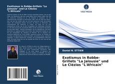 Bookcover of Exotismus in Robbe-Grillets "La Jalousie" und Le Clézios "L'Africain"