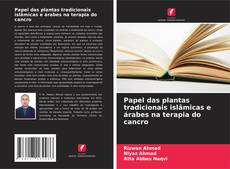 Couverture de Papel das plantas tradicionais islâmicas e árabes na terapia do cancro