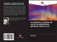 Le bonheur, l'estime de soi et la satisfaction générale dans la vie kitap kapağı