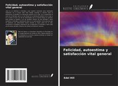 Felicidad, autoestima y satisfacción vital general kitap kapağı