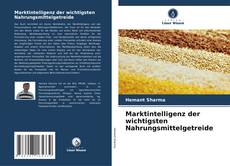 Buchcover von Marktintelligenz der wichtigsten Nahrungsmittelgetreide