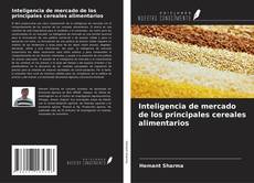 Inteligencia de mercado de los principales cereales alimentarios kitap kapağı