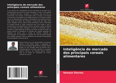 Buchcover von Inteligência de mercado dos principais cereais alimentares