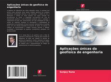 Bookcover of Aplicações únicas da geofísica de engenharia