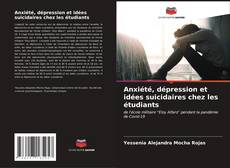 Portada del libro de Anxiété, dépression et idées suicidaires chez les étudiants