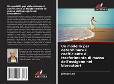 Buchcover von Un modello per determinare il coefficiente di trasferimento di massa dell'ossigeno nei bioreattori