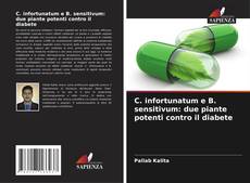 Bookcover of C. infortunatum e B. sensitivum: due piante potenti contro il diabete