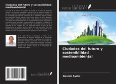 Ciudades del futuro y sostenibilidad medioambiental kitap kapağı