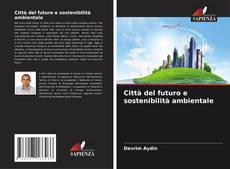 Copertina di Città del futuro e sostenibilità ambientale