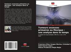 Tumeurs osseuses primaires au Mexique : une analyse dans le temps kitap kapağı