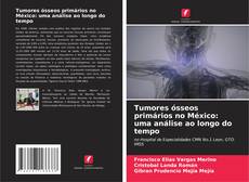 Capa do livro de Tumores ósseos primários no México: uma análise ao longo do tempo 