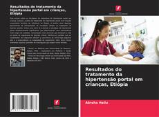 Portada del libro de Resultados do tratamento da hipertensão portal em crianças, Etiópia
