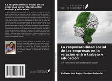 Bookcover of La responsabilidad social de las empresas en la relación entre trabajo y educación